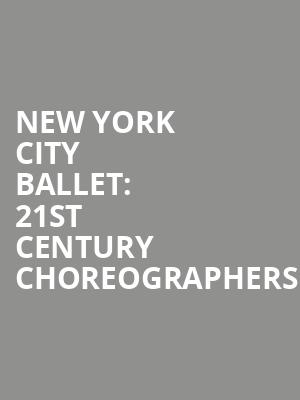 New York City Ballet 21st Century Choreographers, David H Koch Theater, New York