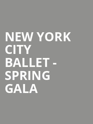 New York City Ballet Spring Gala, David H Koch Theater, New York