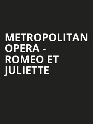 Metropolitan Opera - Romeo et Juliette Poster
