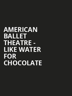 American Ballet Theatre Like Water for Chocolate, Metropolitan Opera House, New York