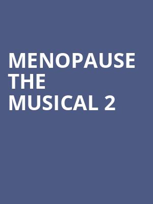 Menopause The Musical 2, Bergen Performing Arts Center, New York