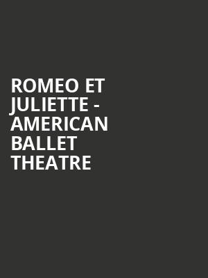 Romeo et Juliette American Ballet Theatre, Metropolitan Opera House, New York