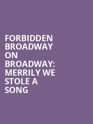 Forbidden Broadway on Broadway: Merrily We Stole a Song Poster