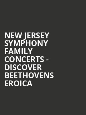 New Jersey Symphony Family Concerts - Discover Beethovens Eroica Poster