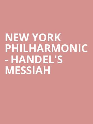 New York Philharmonic Handels Messiah, David Geffen Hall at Lincoln Center, New York