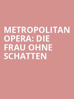 Metropolitan Opera Die Frau ohne Schatten, Metropolitan Opera House, New York