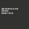 Metropolitan Opera Moby Dick, Metropolitan Opera House, New York