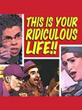 This is Your Ridiculous Life  