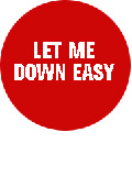 Let Me Down Easy