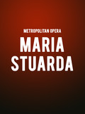 Metropolitan Opera: Maria Stuarda Tickets