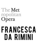 Metropolitan Opera: Francesca di Rimini Tickets