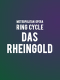 Metropolitan Opera: Das Rheingold Tickets