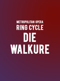 Metropolitan Opera: Die Walkure Tickets