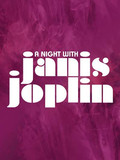 A Night With Janis Joplin at the , New York A Night With Janis Joplin at the , New York