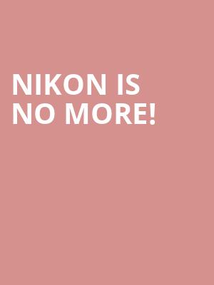 Nikon is no more