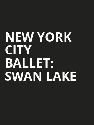 New York City Ballet Swan Lake, David H Koch Theater, New York