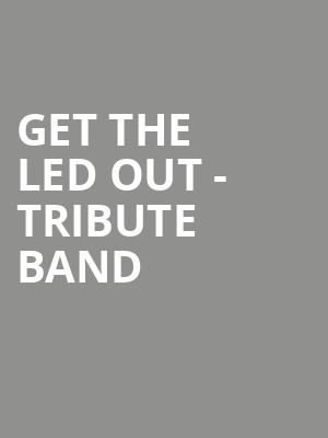 Get The Led Out Tribute Band, Hackensack Meridian Health Theatre, New York