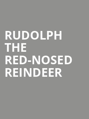 Rudolph the Red Nosed Reindeer, Hackensack Meridian Health Theatre, New York