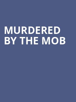 Murdered by the Mob Poster