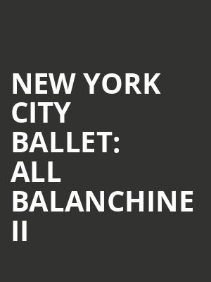 New York City Ballet: All Balanchine II Poster
