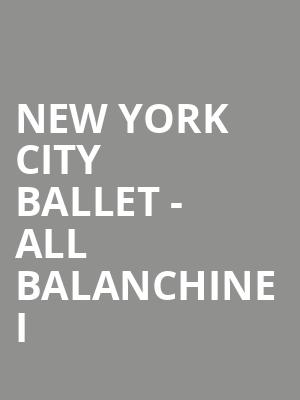 New York City Ballet - All Balanchine I Poster