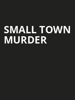 Small Town Murder, Tarrytown Music Hall, New York