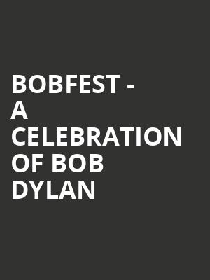Bobfest - A Celebration of Bob Dylan Poster
