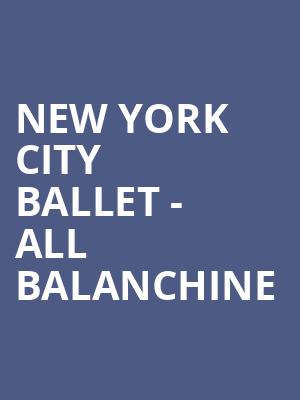 New York City Ballet - All Balanchine Poster