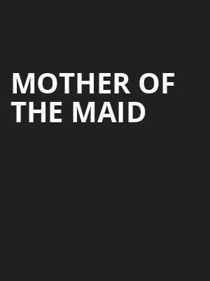 Mother of the Maid