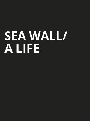 Sea Wall/ A Life