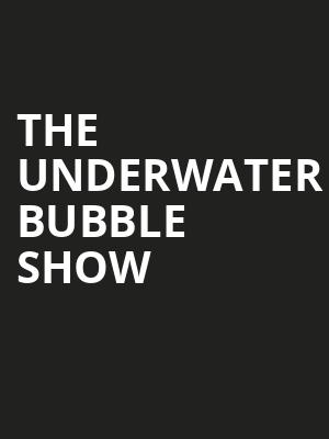 The Underwater Bubble Show, St George Theatre, New York