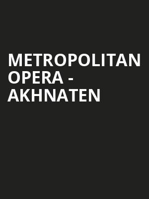 Metropolitan Opera Akhnaten, Metropolitan Opera House, New York