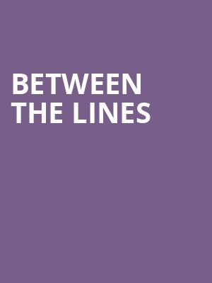 Between The Lines, Second Stage Theatre Midtown Tony Kiser Theatre, New York