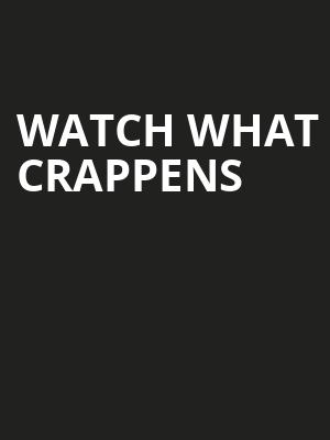 Watch What Crappens, Town Hall Theater, New York