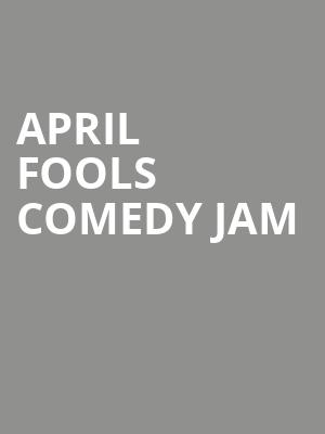 April Fools Comedy Jam Poster
