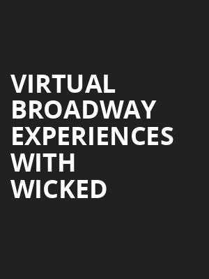 Virtual Broadway Experiences with WICKED