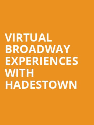 Virtual Broadway Experiences with HADESTOWN
