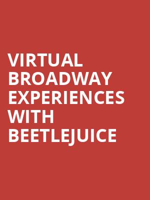 Virtual Broadway Experiences with BEETLEJUICE, Virtual Broadway Experiences, New York