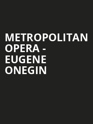 Metropolitan Opera Eugene Onegin, Metropolitan Opera House, New York