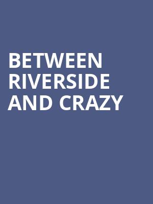 Between Riverside and Crazy, Hayes Theatre, New York