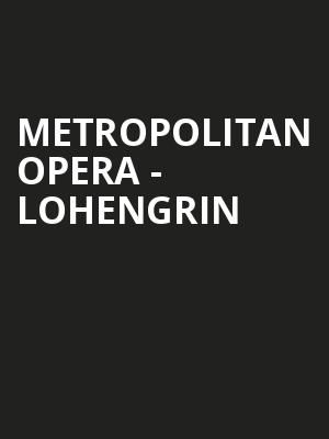 Metropolitan Opera - Lohengrin Poster