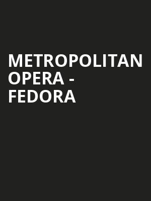Metropolitan Opera - Fedora Poster