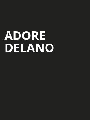Adore Delano Poster