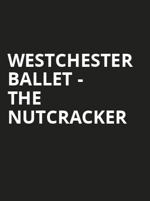 Westchester Ballet - The Nutcracker Poster
