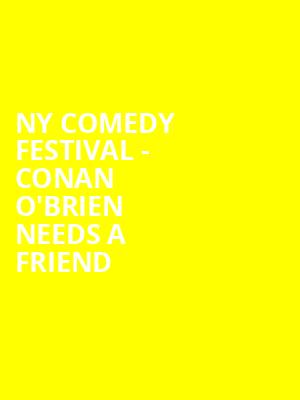 NY Comedy Festival Conan OBrien Needs A Friend, Beacon Theater, New York