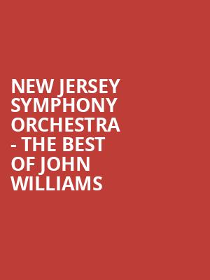 New Jersey Symphony Orchestra - The Best of John Williams Poster