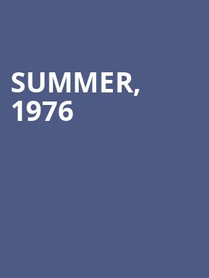 Summer 1976, Samuel J Friedman Theatre, New York