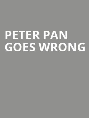 Peter Pan Goes Wrong, Ethel Barrymore Theater, New York