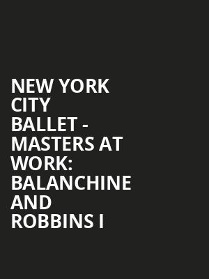 New York City Ballet Masters at Work Balanchine and Robbins I, David H Koch Theater, New York