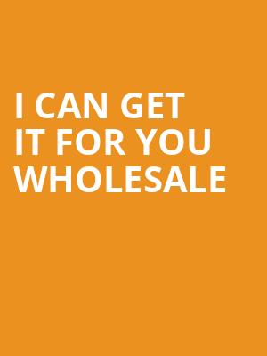 I Can Get It For You Wholesale Poster